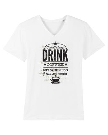 I Don't Always Drink Coffee White