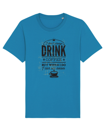 I Don't Always Drink Coffee Azur