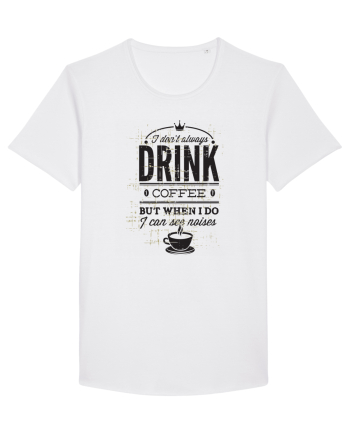 I Don't Always Drink Coffee White
