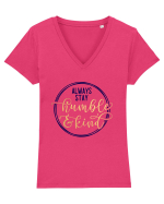 Always Stay Humble And Kind Tricou mânecă scurtă guler V Damă Evoker