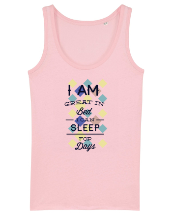 I Am Great In Bed I Can Sleep For Days Cotton Pink