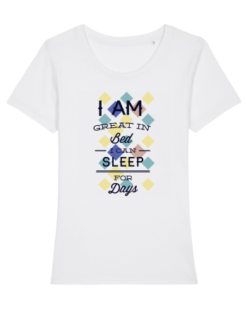 I Am Great In Bed I Can Sleep For Days White