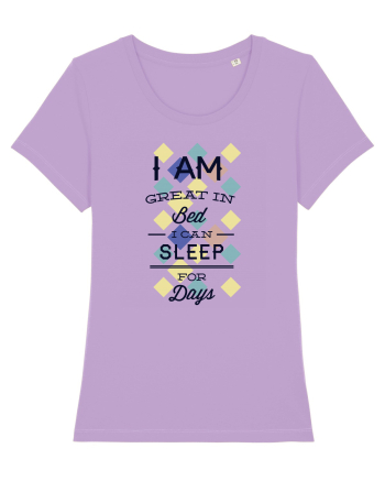 I Am Great In Bed I Can Sleep For Days Lavender Dawn