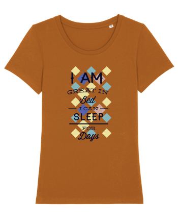 I Am Great In Bed I Can Sleep For Days Roasted Orange