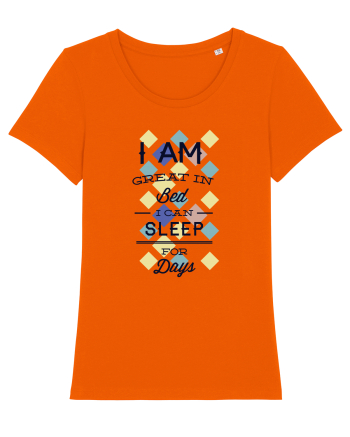 I Am Great In Bed I Can Sleep For Days Bright Orange