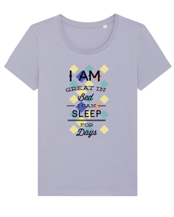 I Am Great In Bed I Can Sleep For Days Lavender