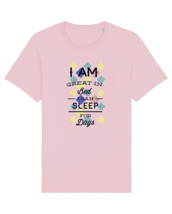I Am Great In Bed I Can Sleep For Days Cotton Pink