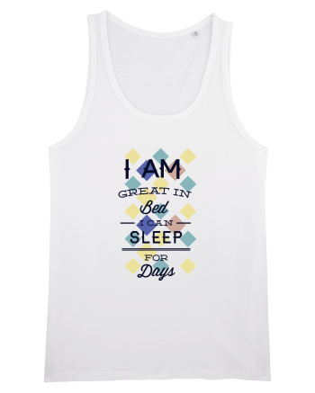 I Am Great In Bed I Can Sleep For Days White