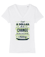 I put a dollar in a chnage machine, nothing changed Tricou mânecă scurtă guler V Damă Evoker