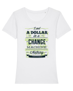 I put a dollar in a chnage machine, nothing changed Tricou mânecă scurtă guler larg fitted Damă Expresser