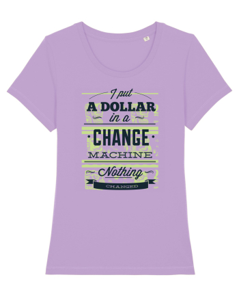I put a dollar in a chnage machine, nothing changed Lavender Dawn