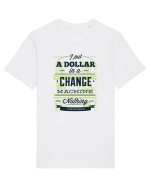 I put a dollar in a chnage machine, nothing changed Tricou mânecă scurtă Unisex Rocker