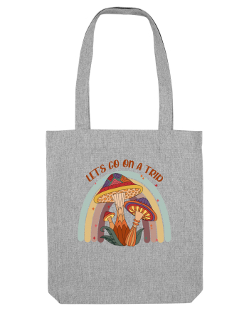Let's Go On A Trip Hippy Mushroom Heather Grey