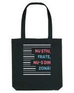 Nu știu, frate, nu-s din zonă! Sacoșă textilă