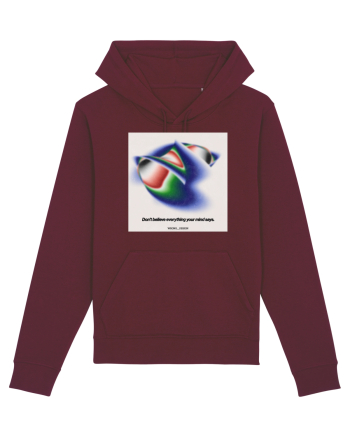 Dont believe everything your mind says Burgundy