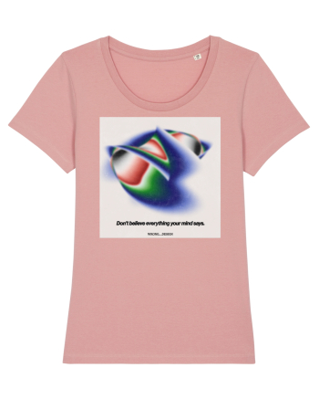 Dont believe everything your mind says Canyon Pink
