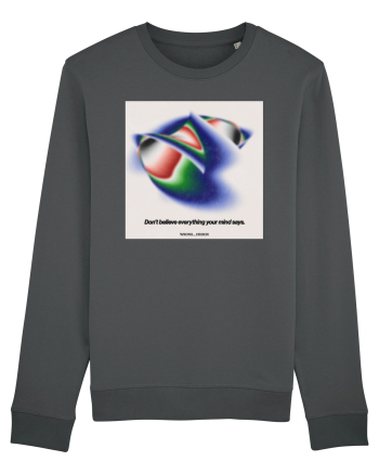 Dont believe everything your mind says Anthracite