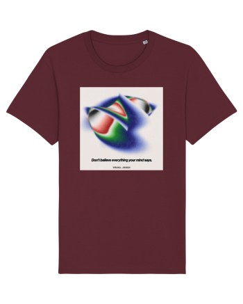Dont believe everything your mind says Burgundy