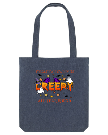 Forget Halloween I'm Creepy All Year Around Midnight Blue