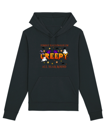 Forget Halloween I'm Creepy All Year Around Black