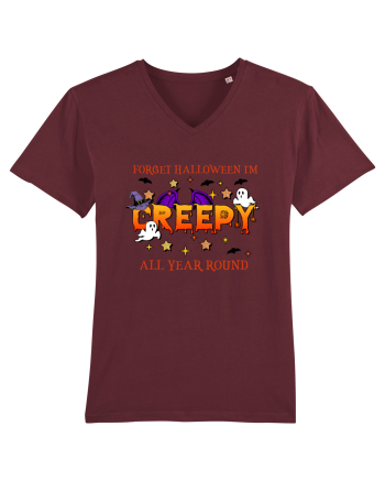Forget Halloween I'm Creepy All Year Around Burgundy