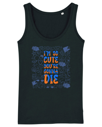 I`m so cute you`re gonna die Black