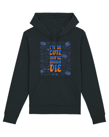 I`m so cute you`re gonna die Black