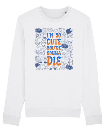 I`m so cute you`re gonna die White