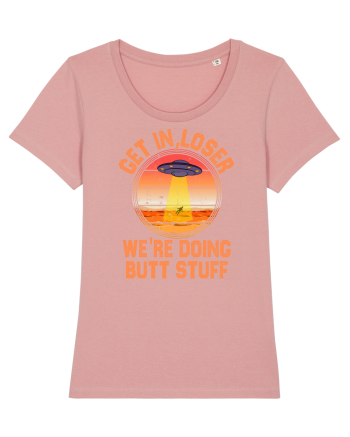 Get In Loser We'Re Doing Butt Stuff Ufo Canyon Pink