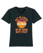 Get In Loser We'Re Doing Butt Stuff Ufo Tricou mânecă scurtă guler V Bărbat Presenter