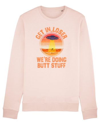 Get In Loser We'Re Doing Butt Stuff Ufo Candy Pink