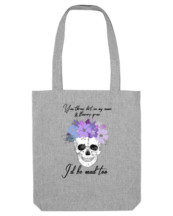 I'll be mad too Heather Grey