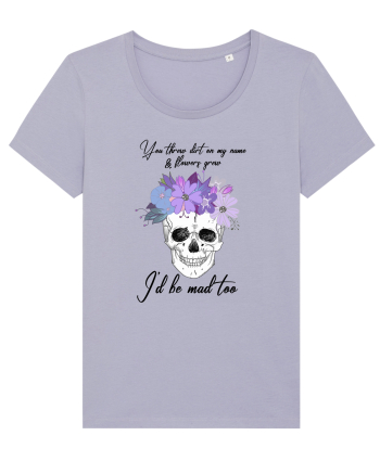 I'll be mad too Lavender