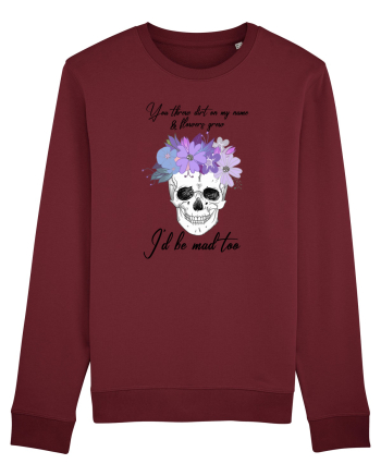 I'll be mad too Burgundy