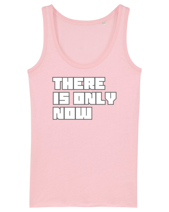 There is only now Cotton Pink