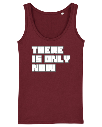 There is only now Burgundy