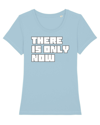 There is only now Sky Blue