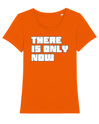 There is only now Bright Orange