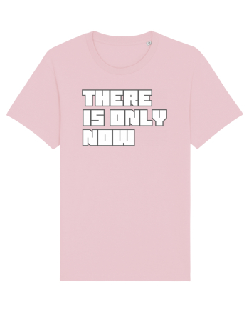 There is only now Cotton Pink