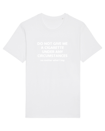 Don't give me a cigarette White
