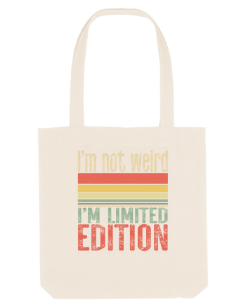 I'm not weird I'm limited edition Natural
