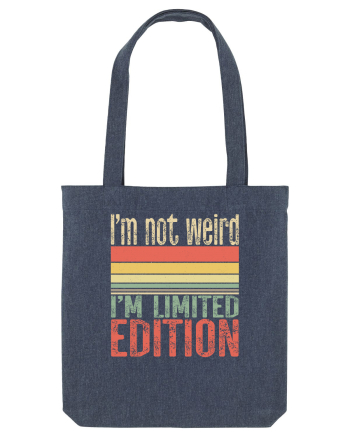 I'm not weird I'm limited edition Midnight Blue