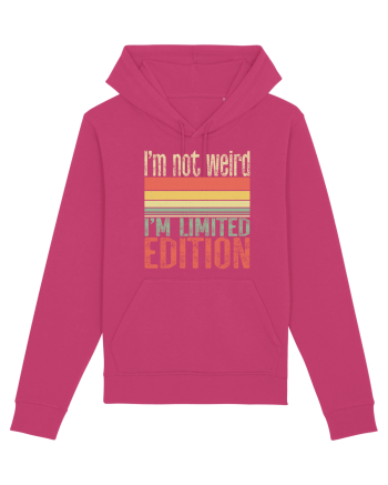 I'm not weird I'm limited edition Raspberry