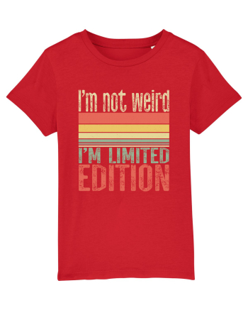 I'm not weird I'm limited edition Red