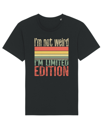 I'm not weird I'm limited edition Black