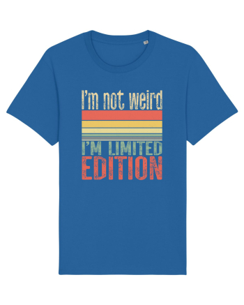 I'm not weird I'm limited edition Royal Blue
