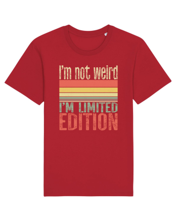 I'm not weird I'm limited edition Red