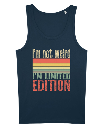 I'm not weird I'm limited edition Navy