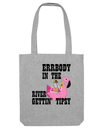 Errbody In The River Gettin' Tipsy Heather Grey