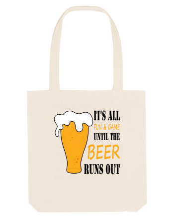 It's All Fun And Game Until Beer Runs Out Natural